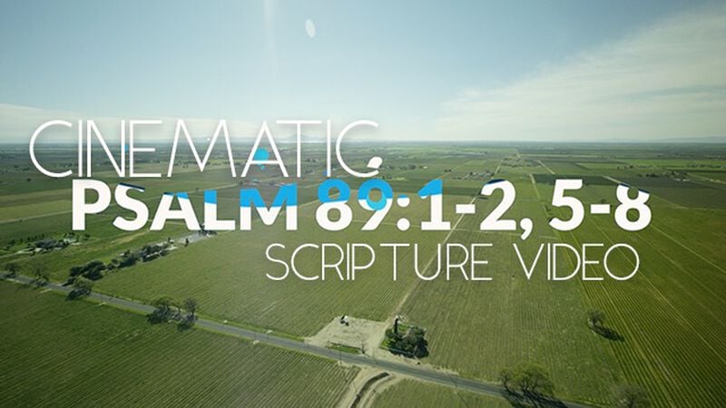 Cinematic Scripture Video Psalm 89:1-2, 5-8